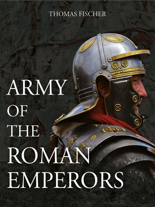 Title details for Army of the Roman Emperors by Thomas Fischer - Available